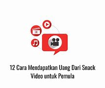 Cara Bermain Snack Video Menghasilkan Uang Pemula